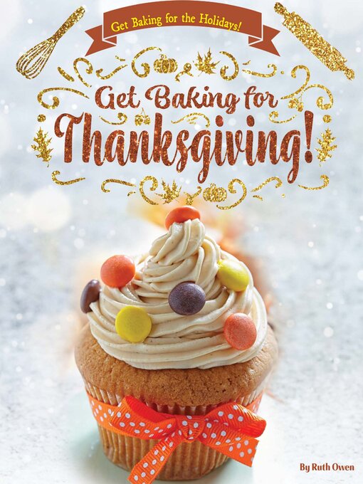 Title details for Get Baking for Thanksgiving! by Ruth Owen - Available